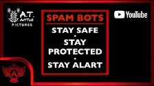  SPAM BOTS - STAY SAFE, STAY PROTECTED, STAY ALERT...