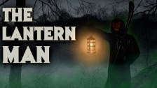 The Terrifying Tale Of The Lantern Man