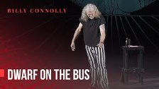 Billy Connolly : Dwarf on the bus ( 2010)