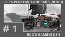 Let&#39;s Play FAR: Lone Sails (Blind) #1 - Set Sa...