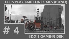 Let&#39;s Play FAR: Lone Sails (Blind) #4 - Weathe...