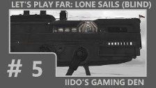 Let&#39;s Play FAR: Lone Sails (Blind) #5 - The La...