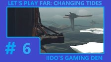 Let&#39;s Play FAR: Changing Tides (Blind) #6 - Mo...