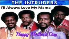 Intruders~ &#34; I&#39;ll Always Love My Mama &#34...
