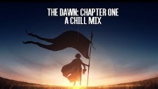 The Dawn: Chapter One | A Chill Mix
