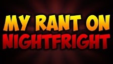 The NightFright Rant!