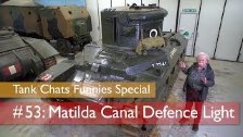 Tank Chats #53 Matilda Canal Defence Light | The F...