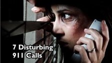 7 More Disturbing 911 Calls