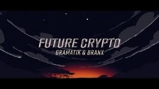 Gramatik &amp; BRANX - Future Crypto