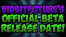 VidbitFuture&#39;s OFFICIAL Closed Beta RELEASE DA...