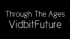 Through The Ages - VidbitFuture