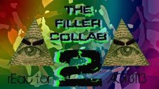 The Filler Collab 2 [Co. Hosted by rEac tor]