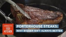 Porterhouse Steaks: Why Bigger Isn&#39;t Always Be...