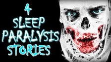 4 TRUE Sleep Paralysis Scary Stories