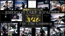 Emerson, Lake &amp; Palmer - Fanfare For The Commo...
