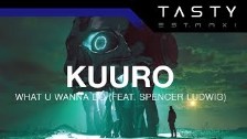 KUURO - What U Wanna Do (feat. Spencer Ludwig)