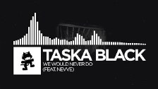 Taska Black - We Would Never Do (feat. Nevve)