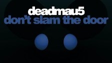 deadmau5 - Don&#39;t Slam The Door [Unreleased]
