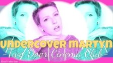 Undercover Martyn - Two Door Cinema Club [edit for...
