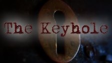 &#34;The Keyhole&#34; | CREEPYPASTA