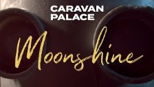 Caravan Palace - Moonshine