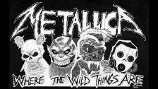 Metallica: Where The Wild Things Are